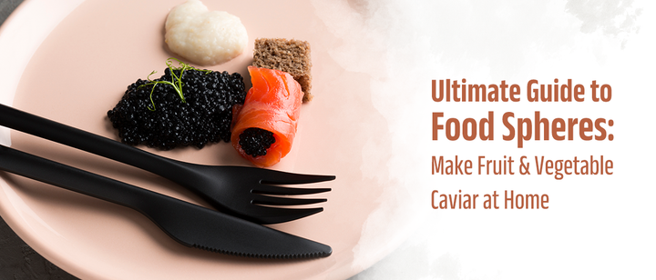 Ultimate Guide to Food Spheres: Make Fruit & Vegetable Caviar at Home ...